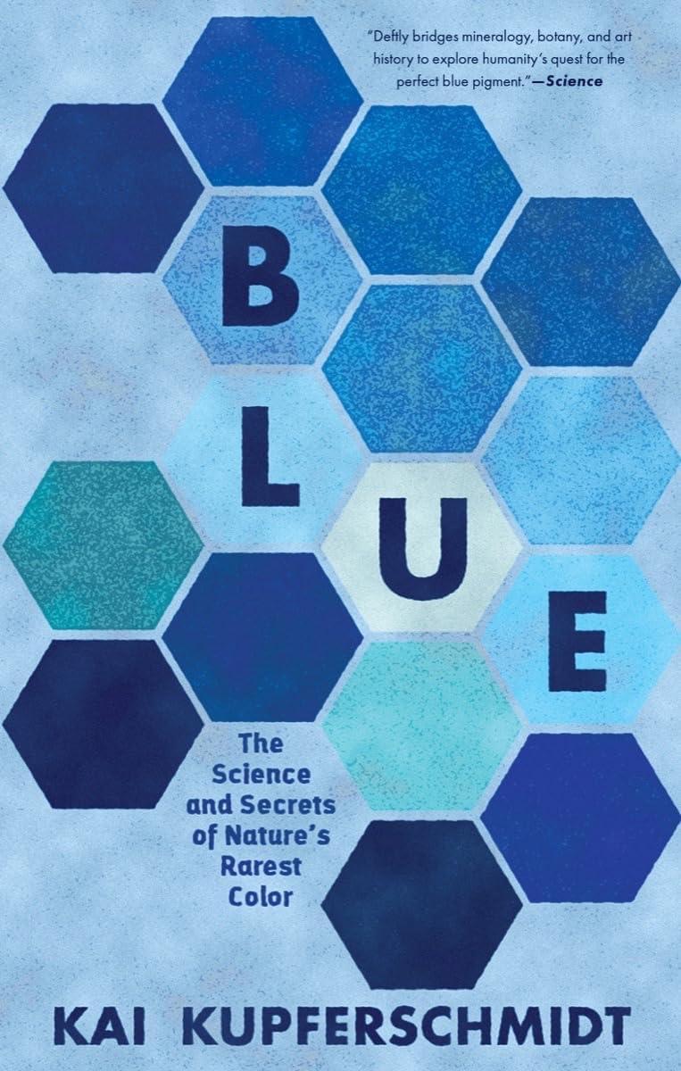 Blue: The Science and Secrets of Nature’s Rarest Color Paperback Book