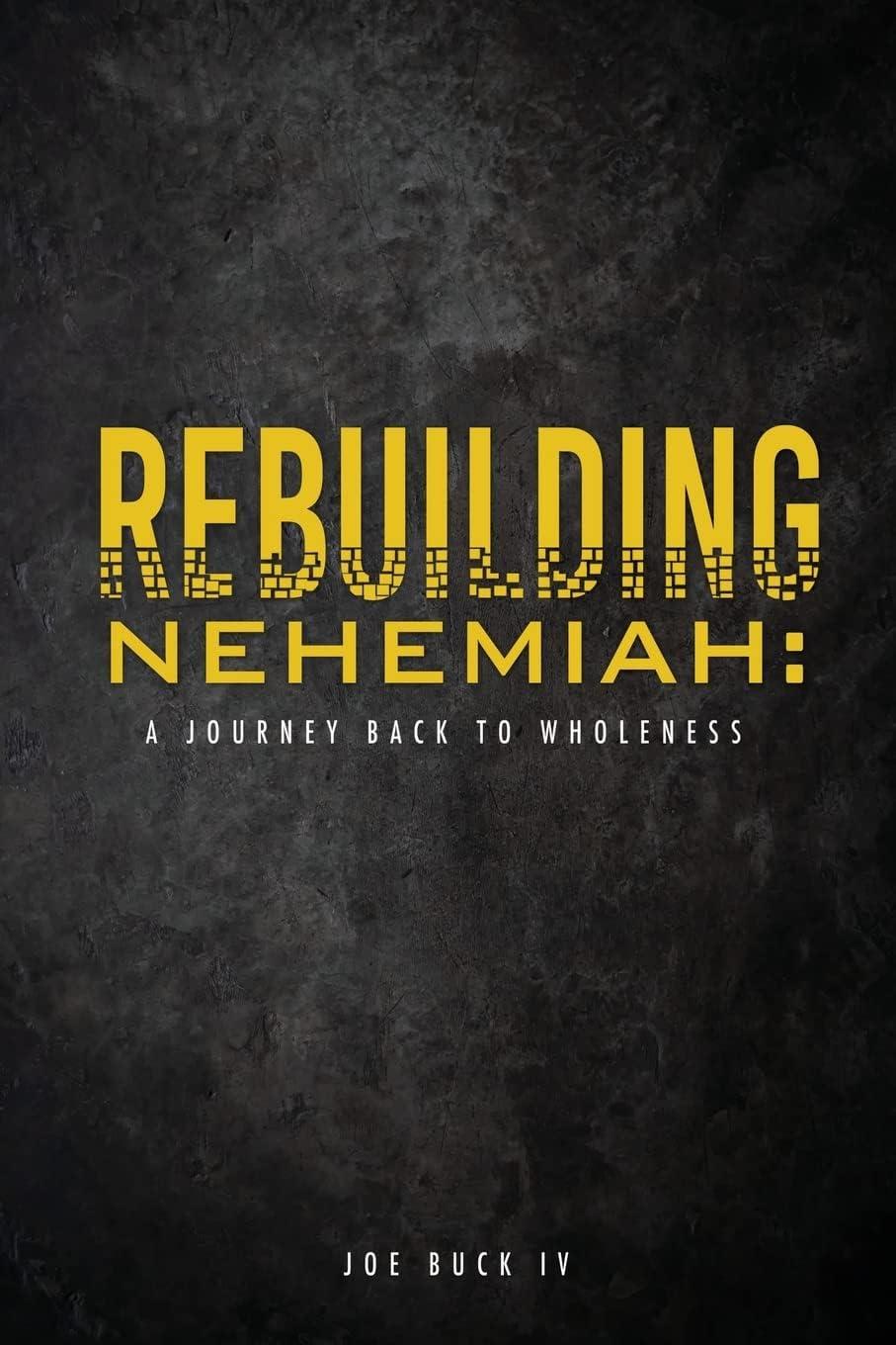 Rebuilding Nehemiah: A Journey Back to Wholeness