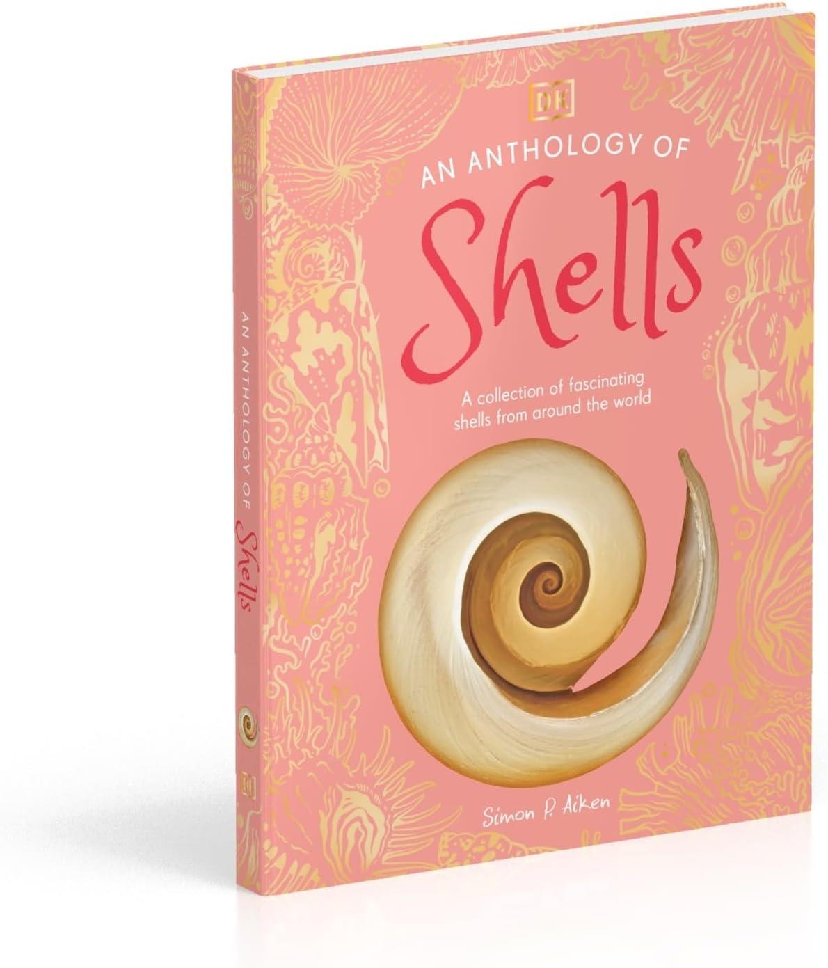 An Anthology of Shells - (DK Little Anthologies) by  DK (Hardcover)