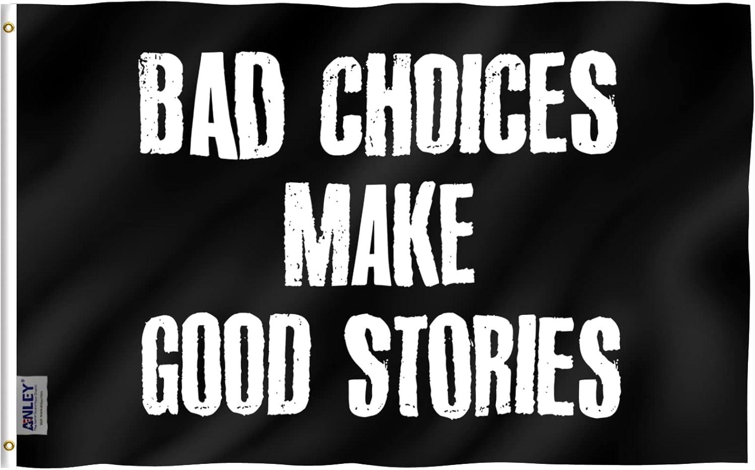 Black Polyester Bad Choices Make Good Stories Flag