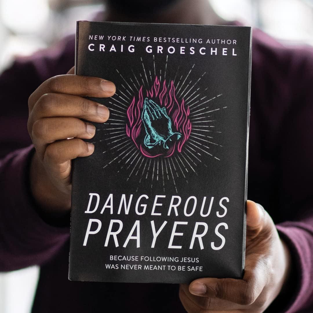 Dangerous Prayers - by  Craig Groeschel (Hardcover)