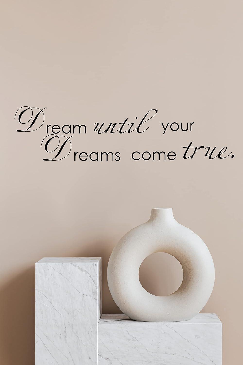 Dream until your dreams come true Wall Famous PVC Wall Sticker Decal Quote Art Vinyl