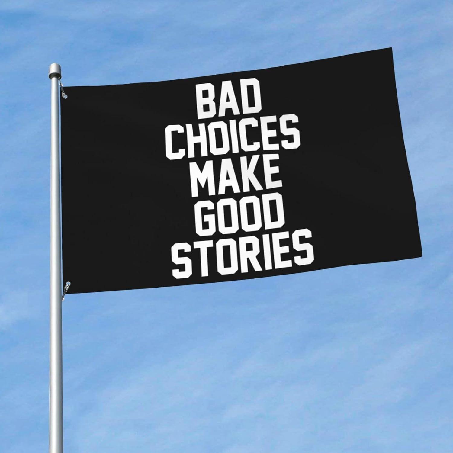 Anley Fly Breeze 3x5 Foot Bad Choices Make Good Stories Flag - College Dorm Flags Polyester