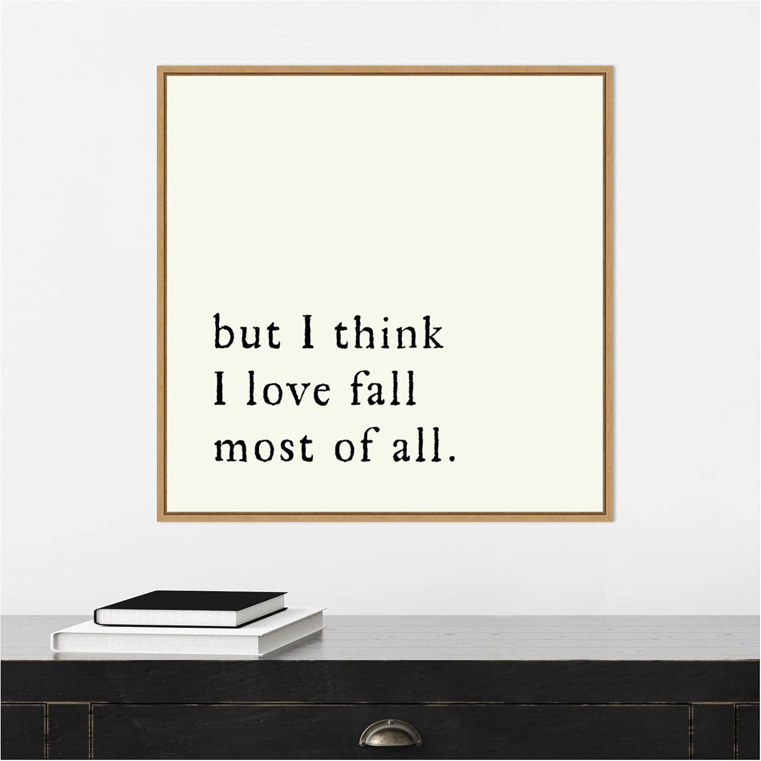 But I Think I Love Fall Most of All Framed Canvas Print