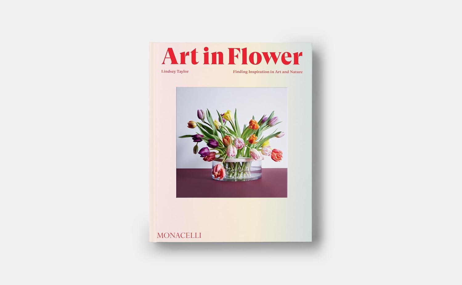 Art in Flower - by  Lindsey Taylor (Hardcover)