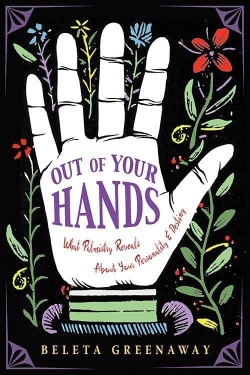 Out of Your Hands: Palmistry Guide to Personality and Destiny