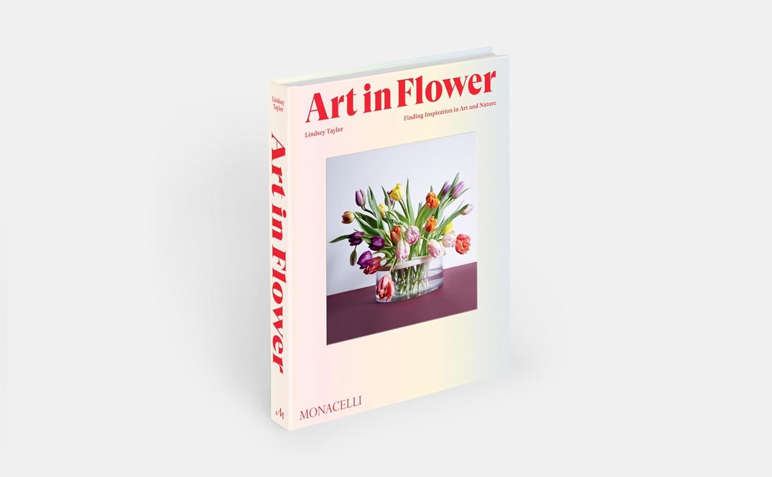 Art in Flower - by  Lindsey Taylor (Hardcover)