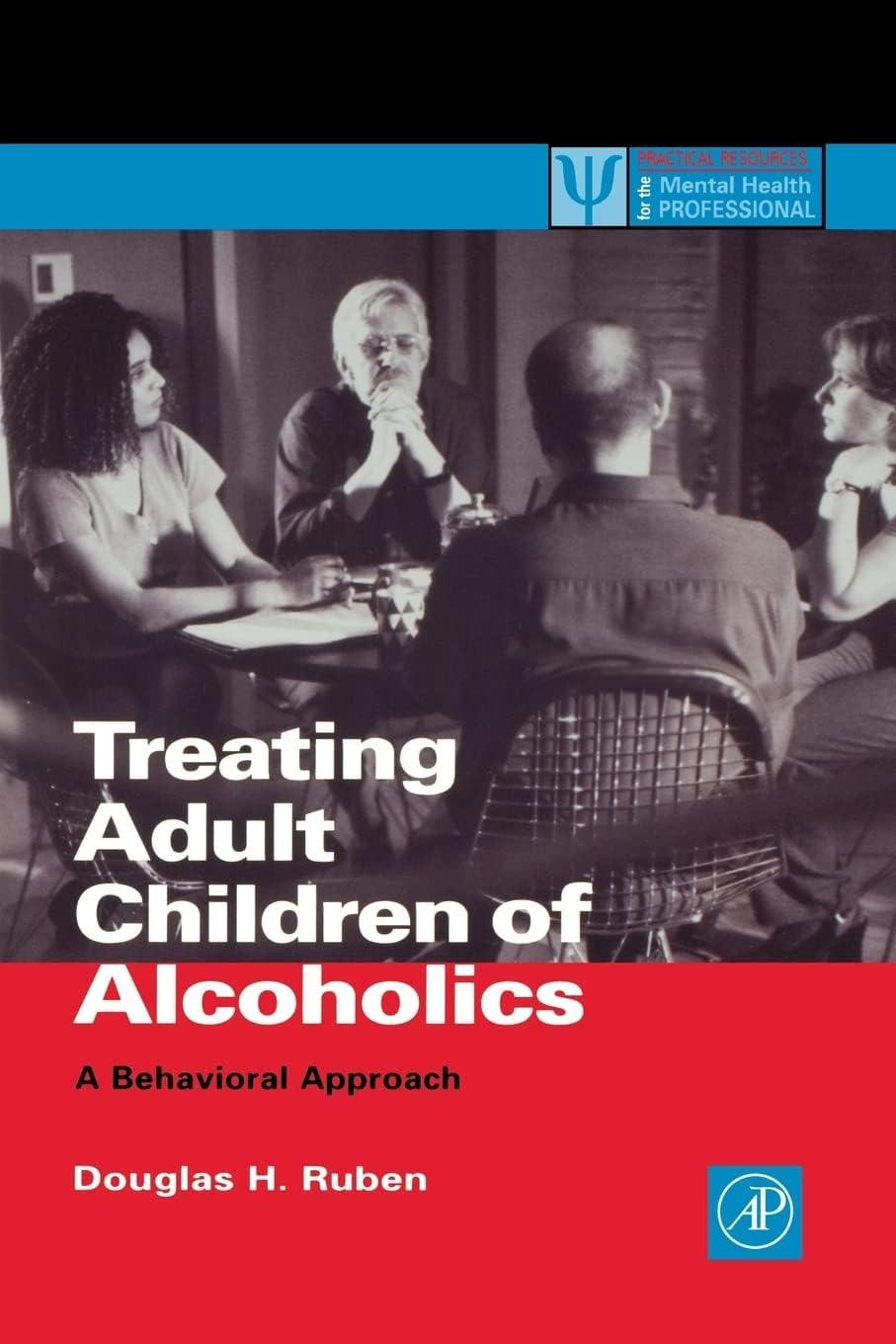 Treating Adult Children of Alcoholics: Behavioral Analysis and Intervention