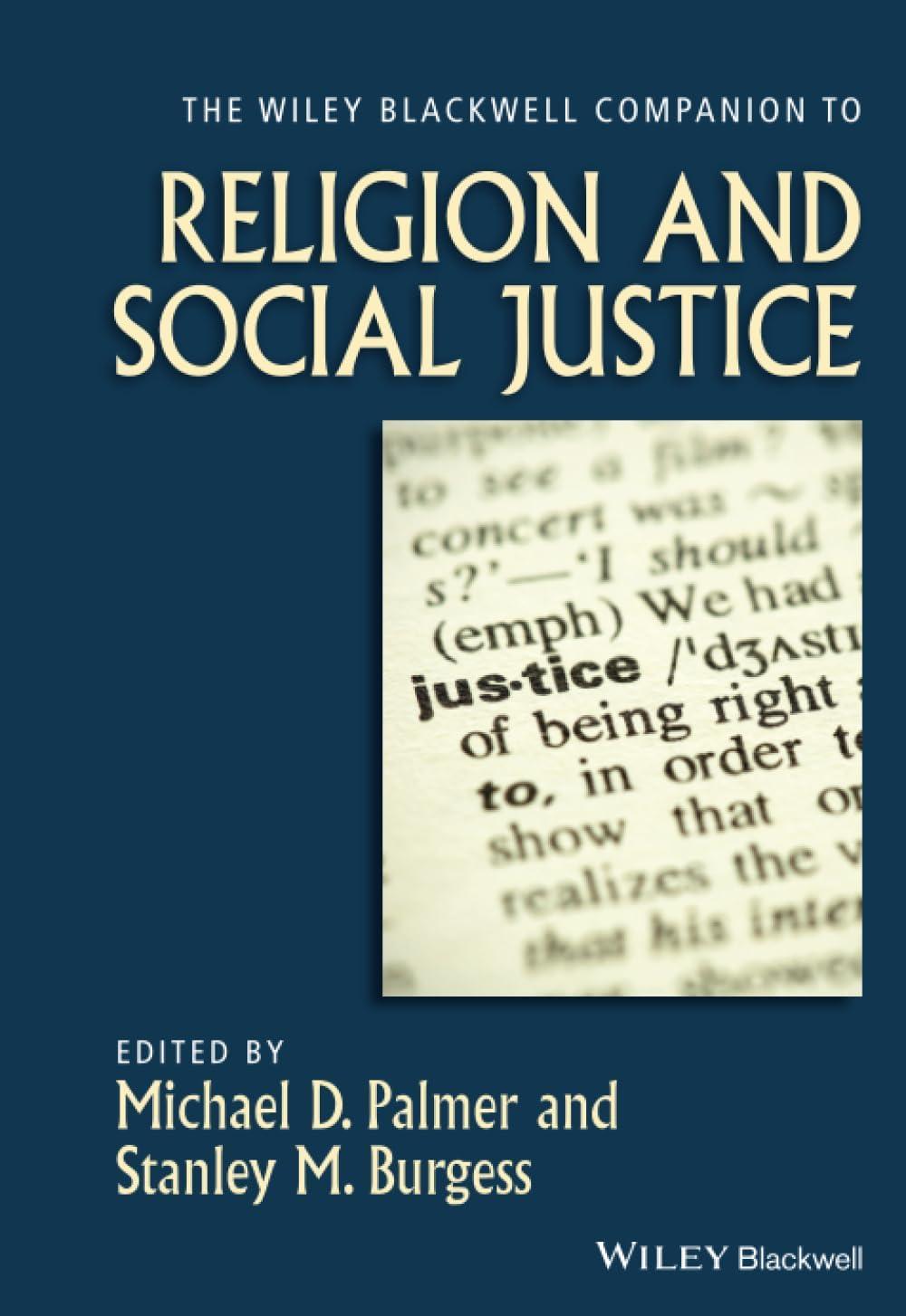 The Wiley-Blackwell Companion to Religion and Social Justice - (Wiley Blackwell Companions to Religion) by  Michael D Palmer & Stanley M Burgess