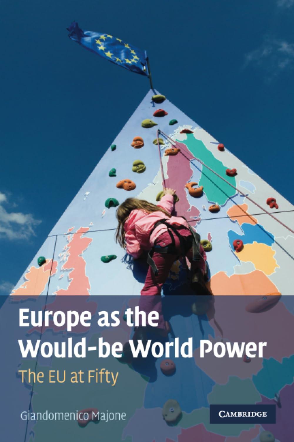 Europe as the Would-be World Power: The EU at Fifty