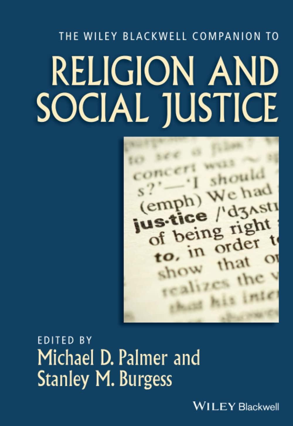 The Wiley-Blackwell Companion to Religion and Social Justice - (Wiley Blackwell Companions to Religion) by  Michael D Palmer & Stanley M Burgess