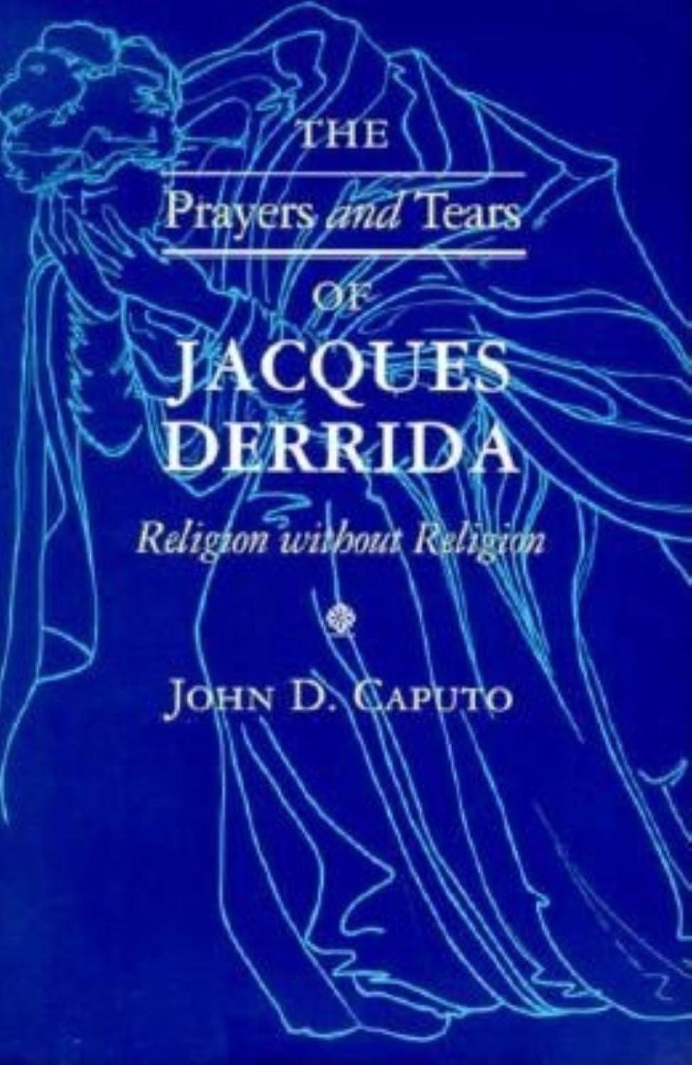 Philosophy of Religion The Prayers and Tears of Jacques Derrida: Religion without Religion, (Paperback)