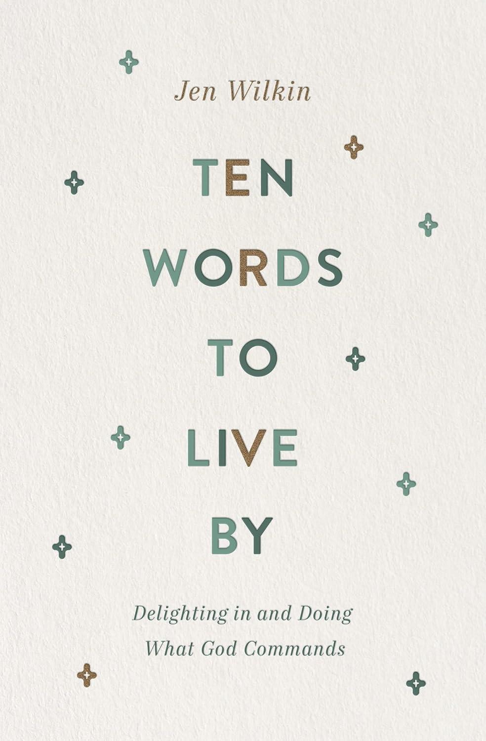 Ten Words to Live by - by  Jen Wilkin (Paperback)