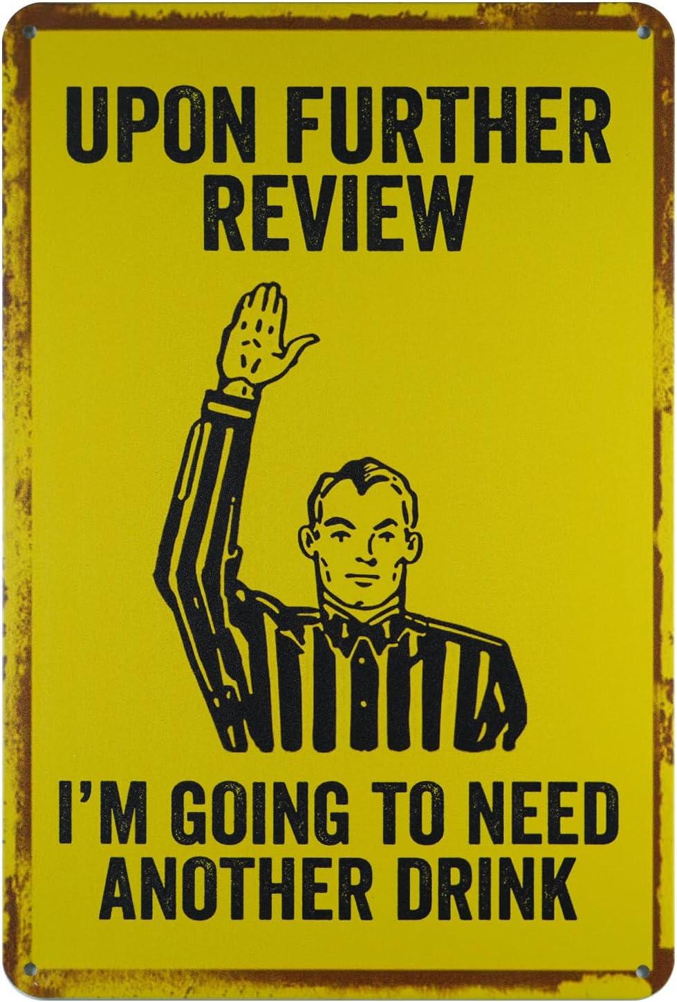 Upon Further Review I'm Going To Need Another Drink - 12" x 8" Funny Tin Football Sign, Man Cave Garage Home Sports Bar Pub Decor