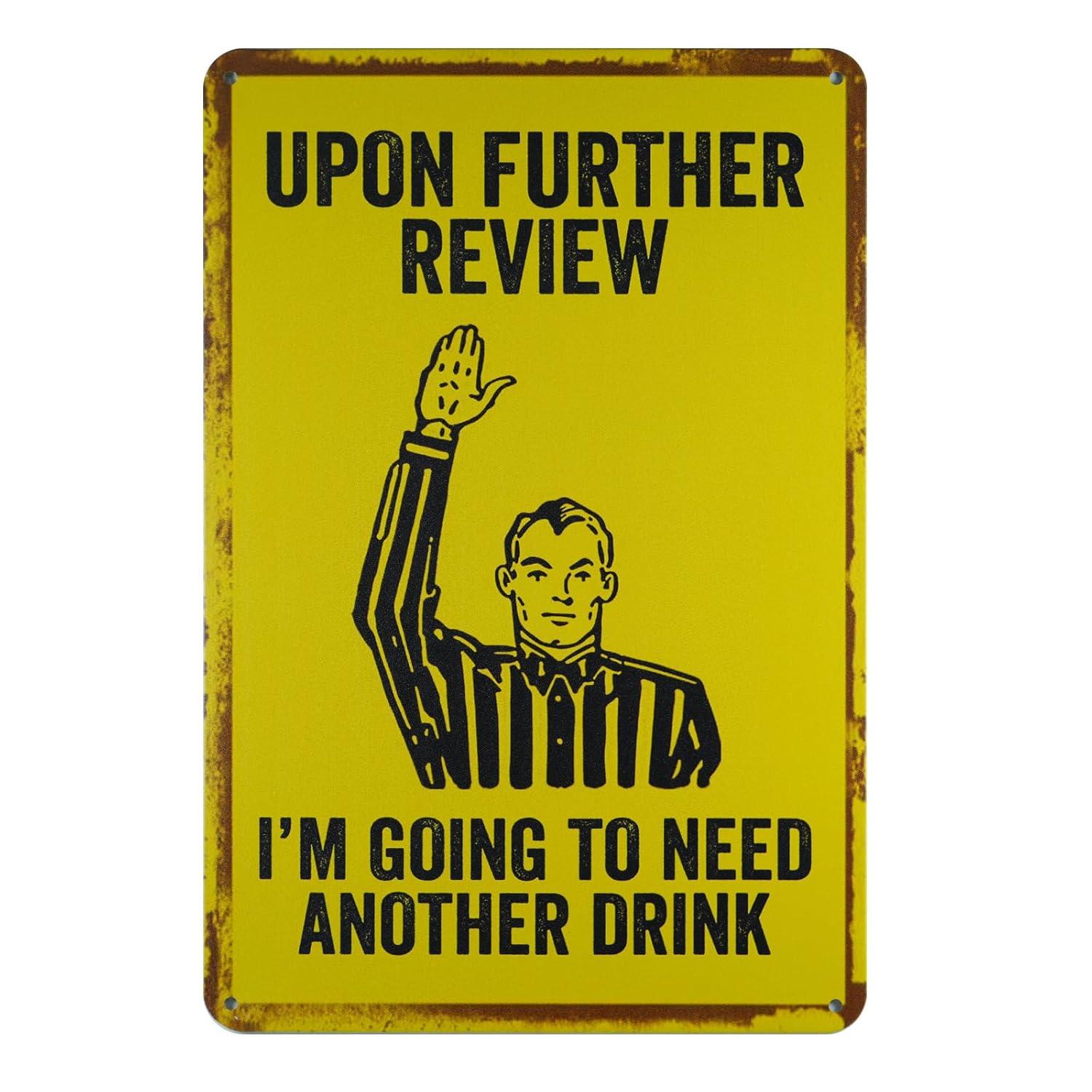 Upon Further Review I'm Going To Need Another Drink - 12" x 8" Funny Tin Football Sign, Man Cave Garage Home Sports Bar Pub Decor