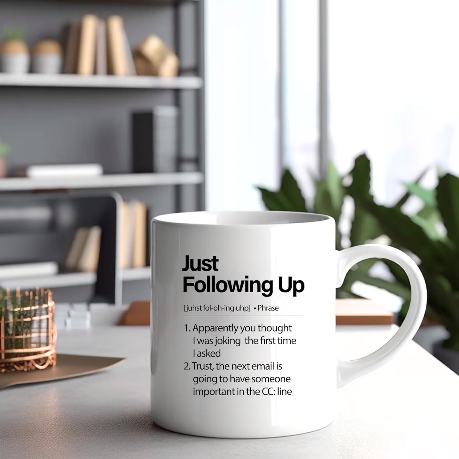 Just Following Up Definition Mug Boss Gifts To Employee Coworker Employer Sarcastic Office Ceramic Coffee Mug 11 oz White