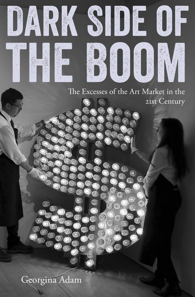 Dark Side of the Boom: Excesses of the Art Market in the 21st Century