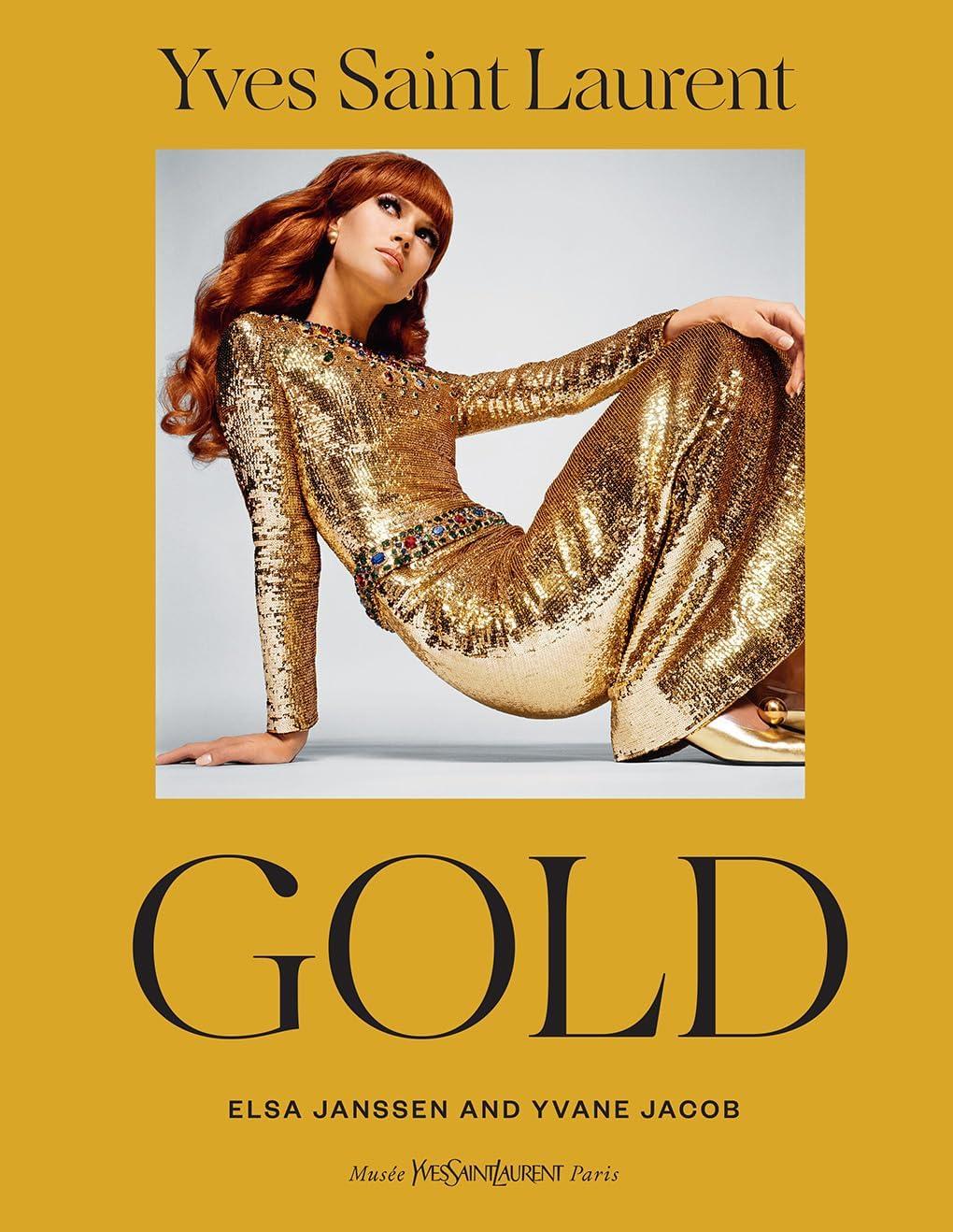 Yves Saint Laurent: Gold - by  Elsa Janssen & Yvane Jacob (Hardcover)