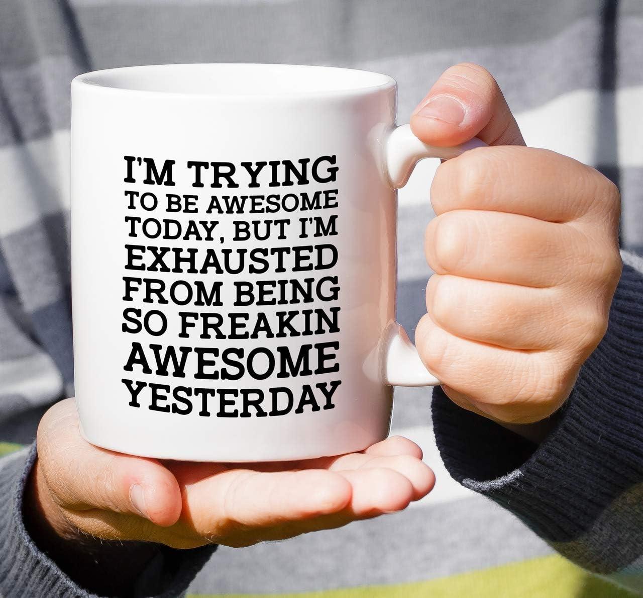 11 Ounce I''m Trying Today, but I''m Exhausted from Being so Freakin'' Awesome Yesterday-Coffee Mug by Heaven Creations 11 oz-Funny Inspirational, 1 Count (Pack of 1), White