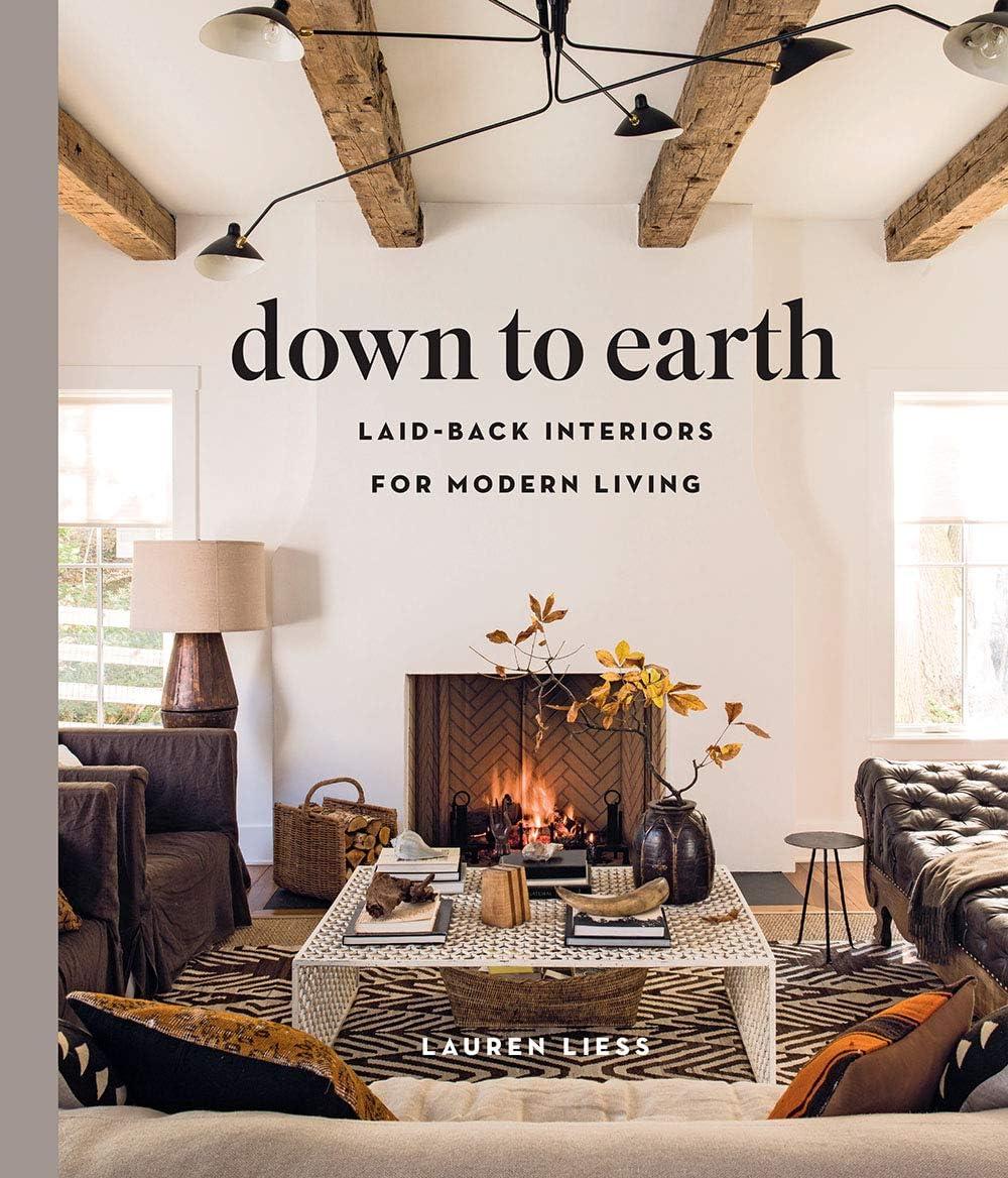 Down to Earth: Laid-back Interiors for Modern Living Hardcover Book