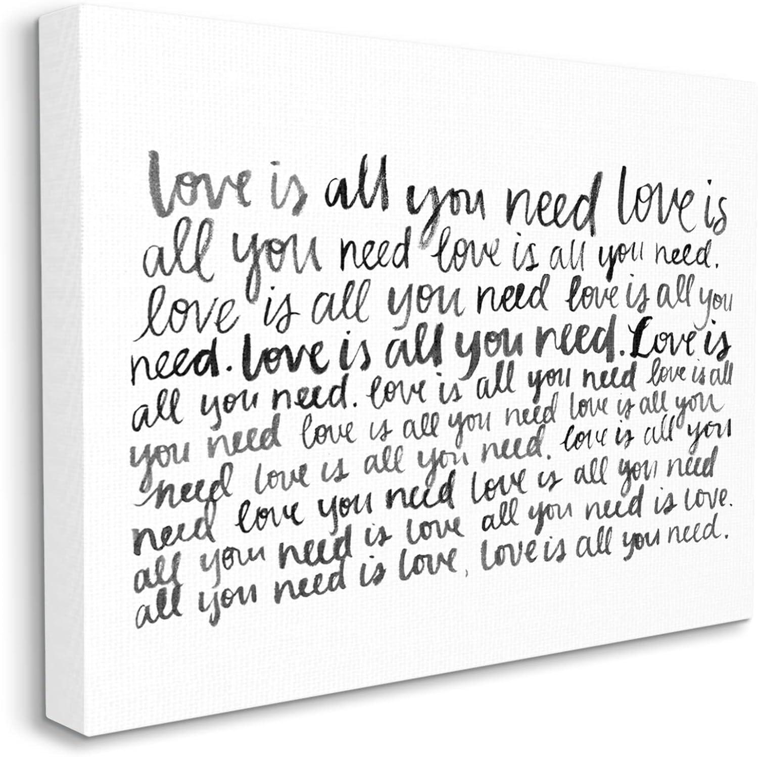 Stupell Industries " Love All You Need Romantic Calligraphy Casual Cursive " by Grace Popp