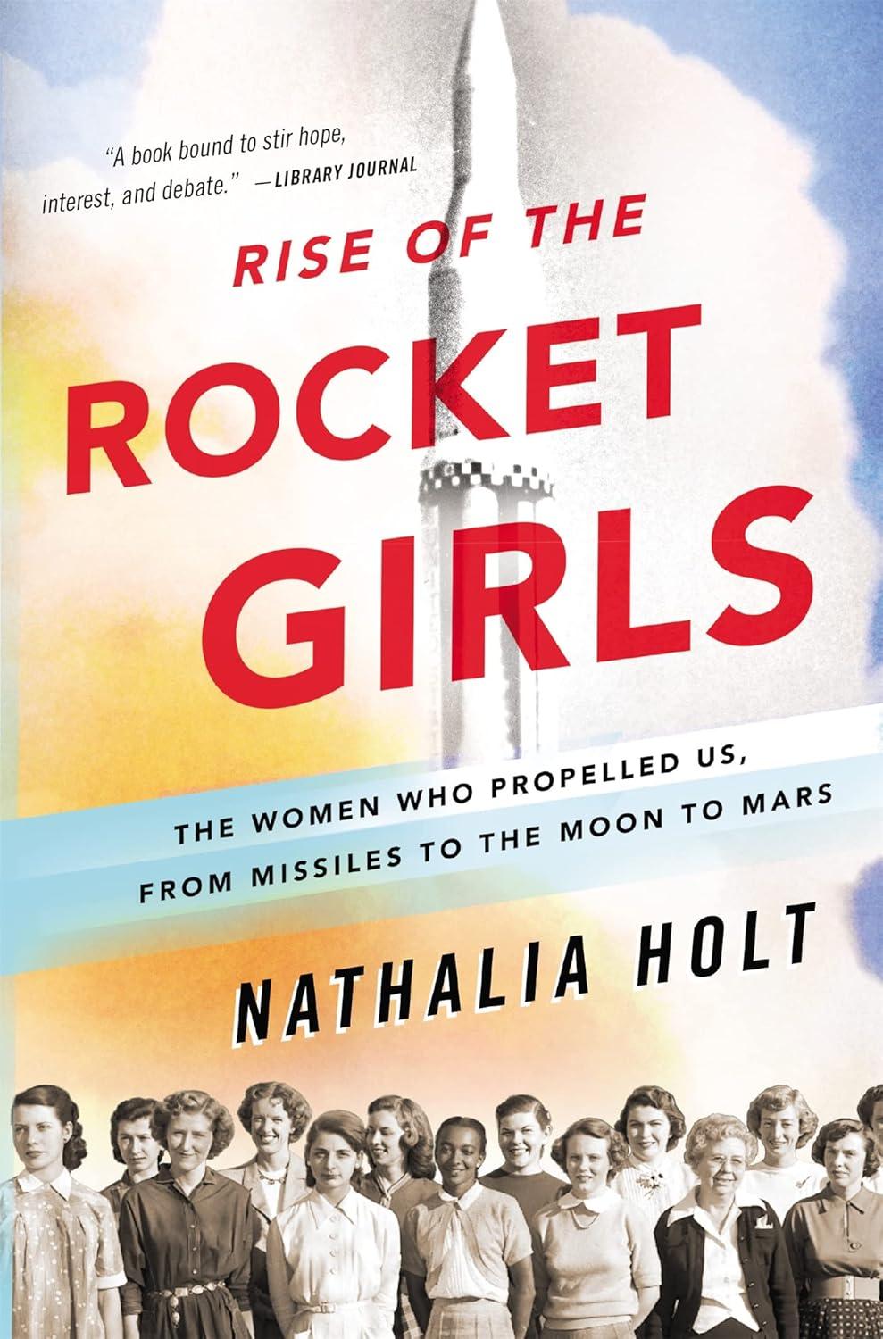 Rise of the Rocket Girls : The Women Who Propelled Us, from Missiles to the Moon to Mars (Reprint) - by Nathalia Holt (Paperback)