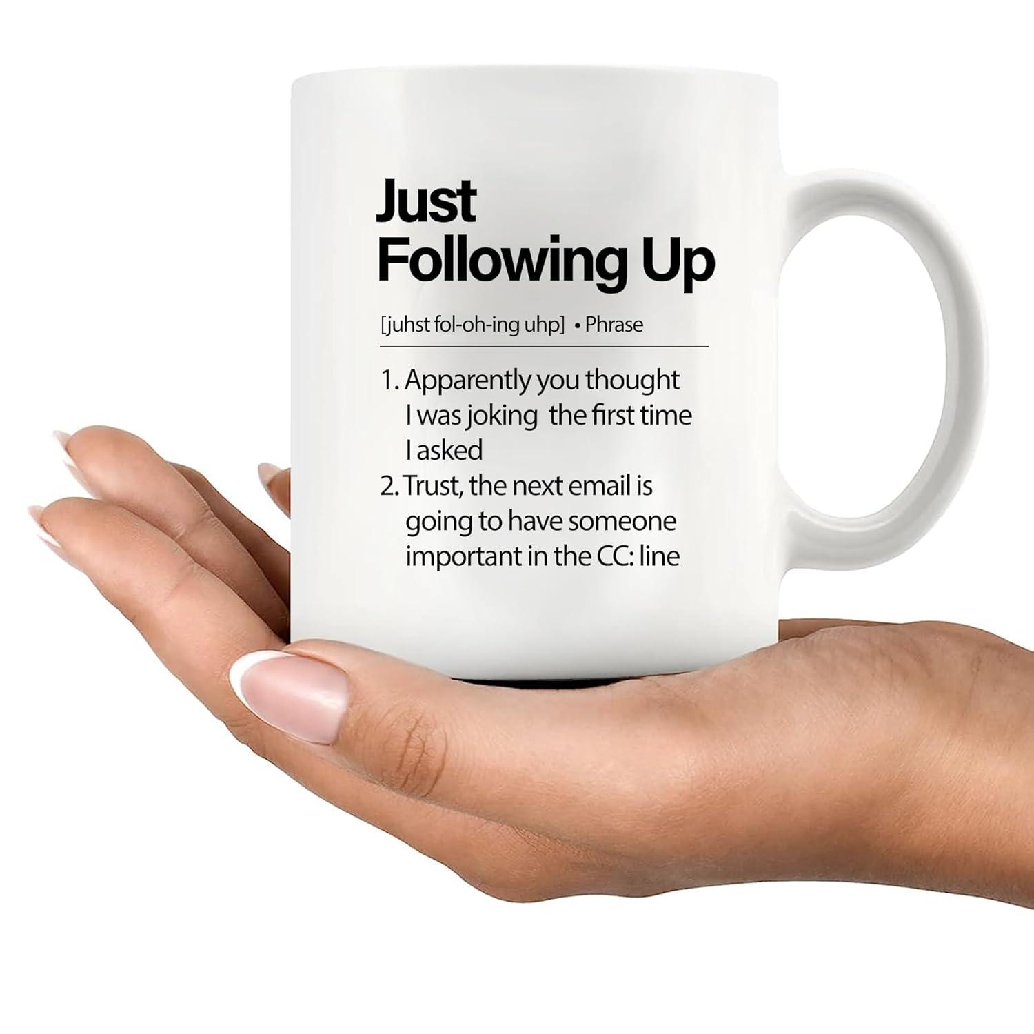 Just Following Up Definition Mug Boss Gifts To Employee Coworker Employer Sarcastic Office Ceramic Coffee Mug 11 oz White