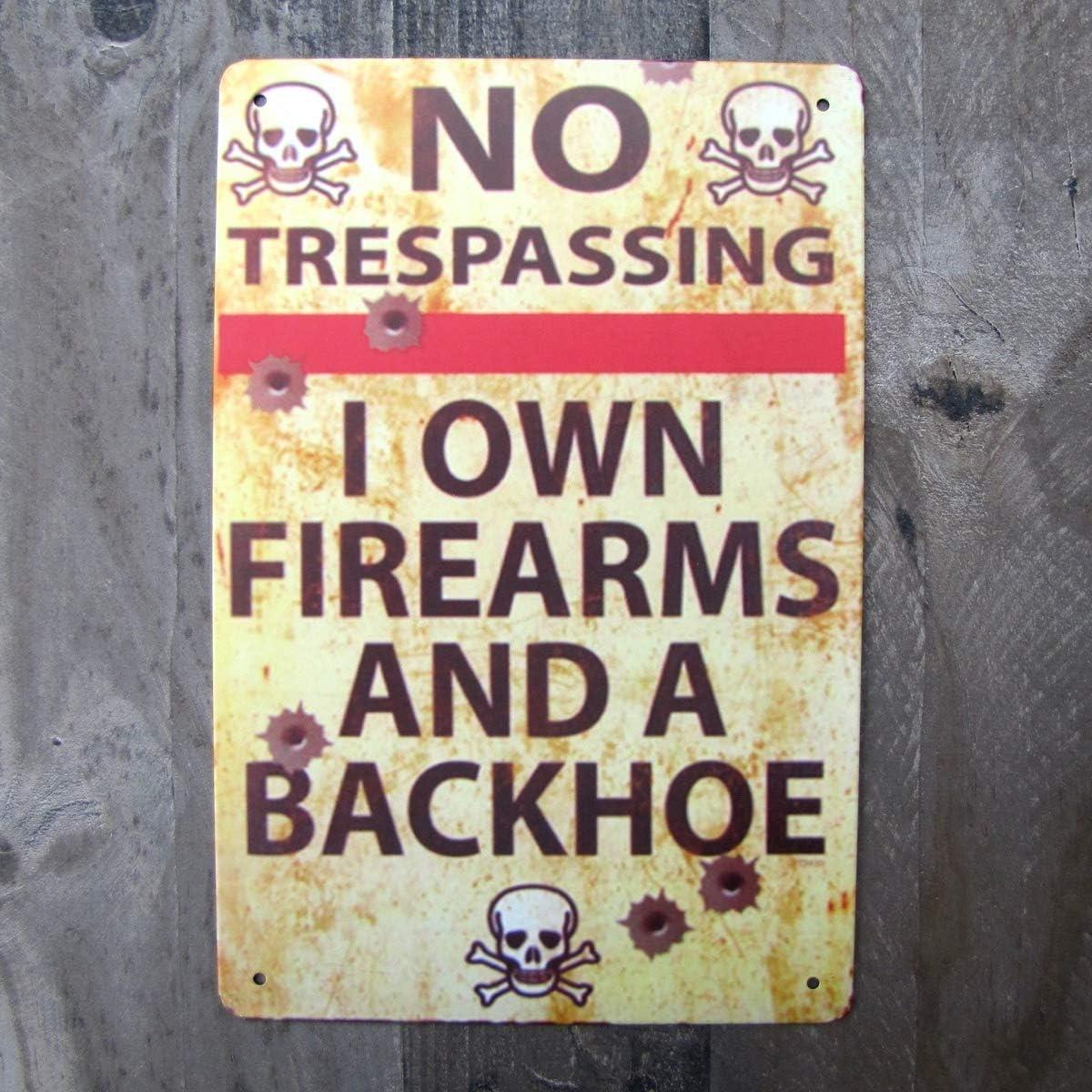 Funny Metal Firearms Backhoe Warn Sign No Trespassing Man Cave Garage Wall Decor Size: 8 x 12 Inch