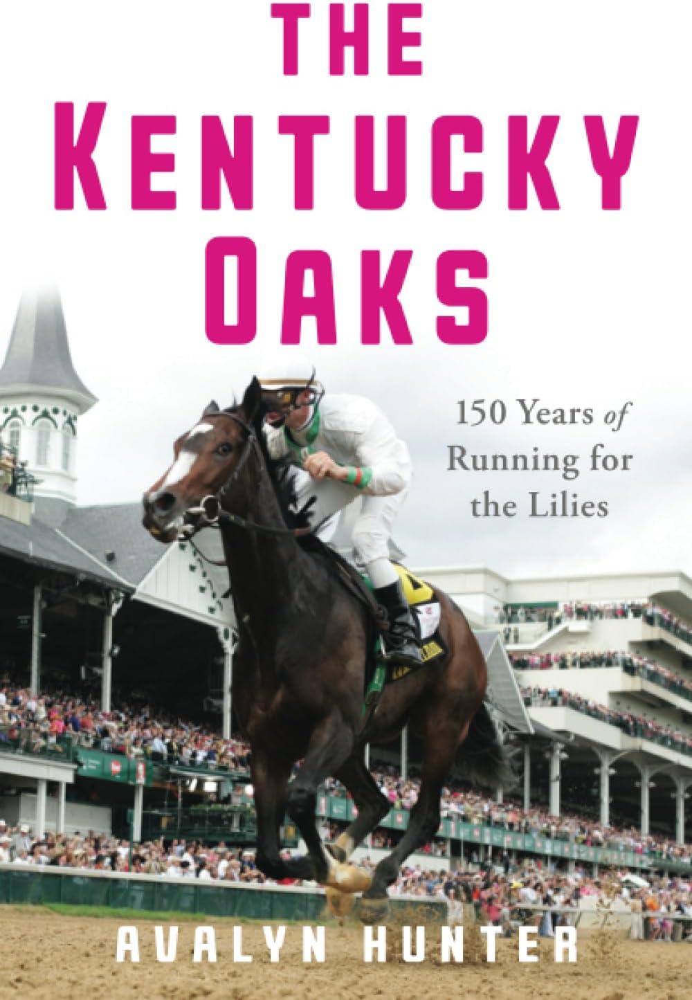 The Kentucky Oaks: 150 Years of Running for the Lilies [Book]