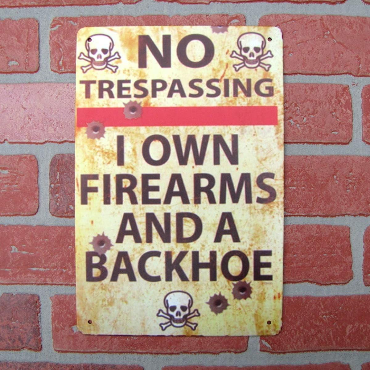 Funny Metal Firearms Backhoe Warn Sign No Trespassing Man Cave Garage Wall Decor Size: 8 x 12 Inch