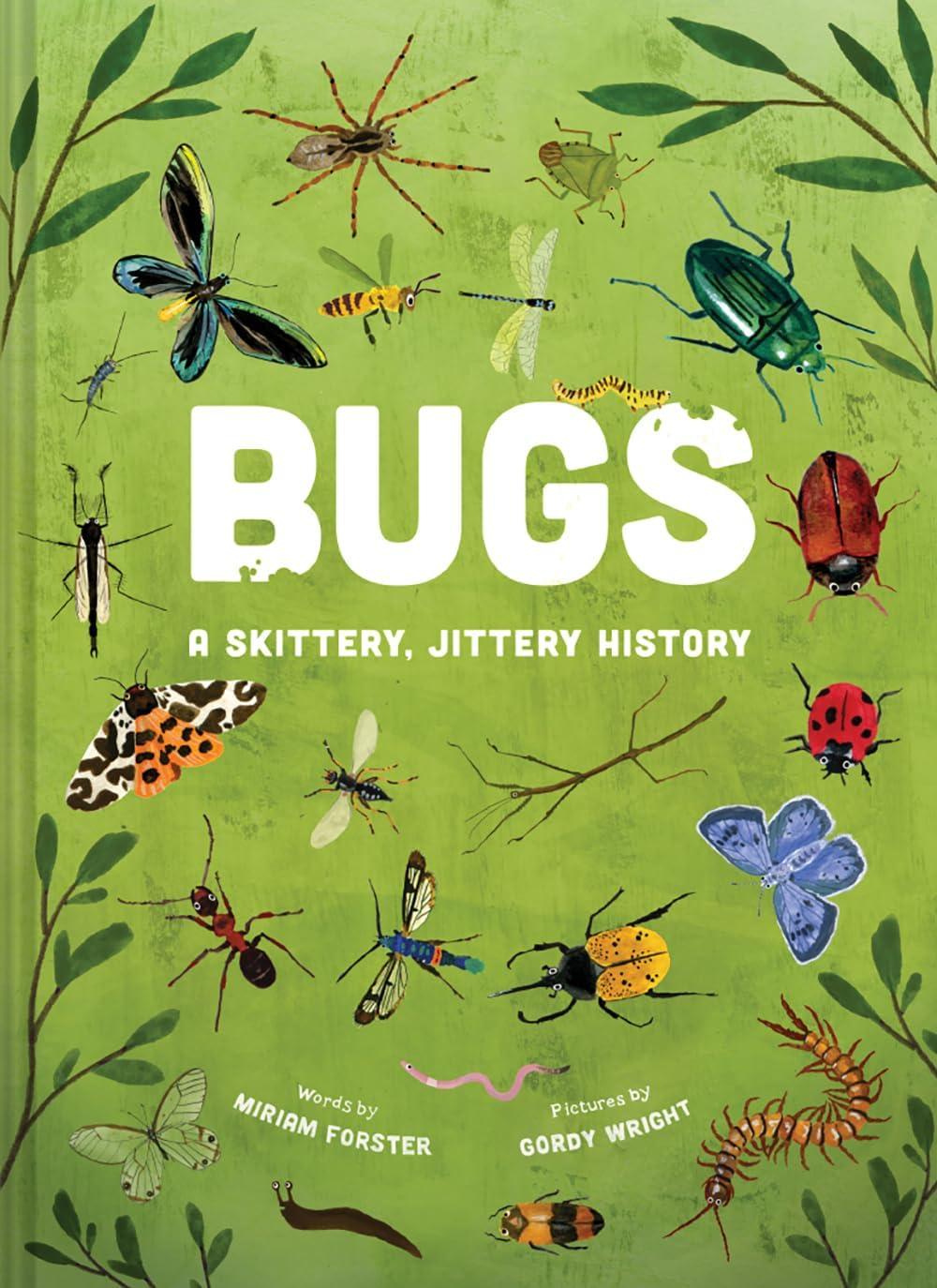 Bugs: A Skittery, Jittery History - by  Miriam Forster (Hardcover)