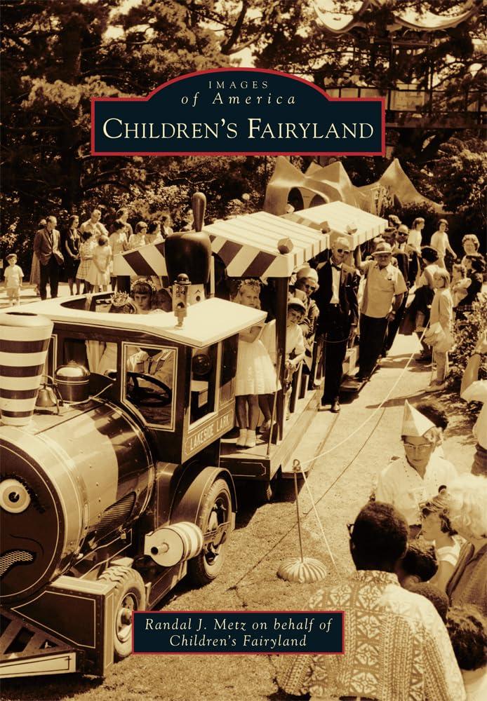 Children's Fairyland: The Story of Oakland's Enchanting Park