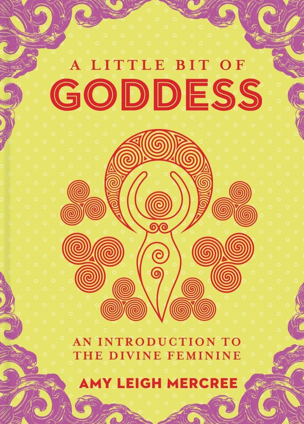 A Little Bit of Goddess: Divine Feminine Hardcover Book