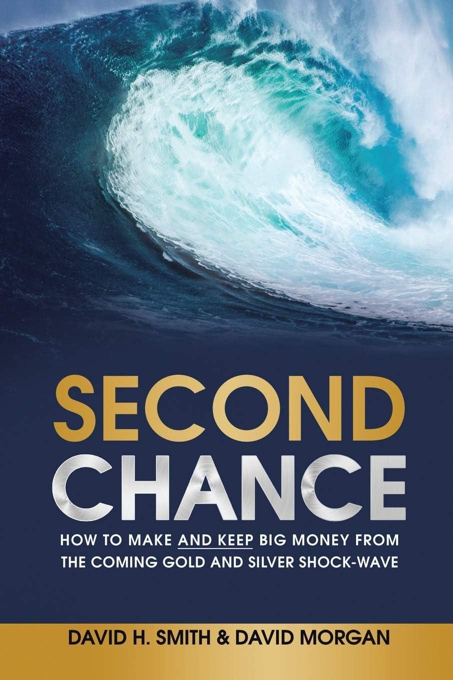 Second Chance: How to Make and Keep Big Money from Gold and Silver