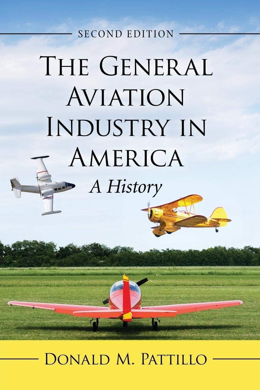 The General Aviation Industry in America - by  Donald M Pattillo (Paperback)