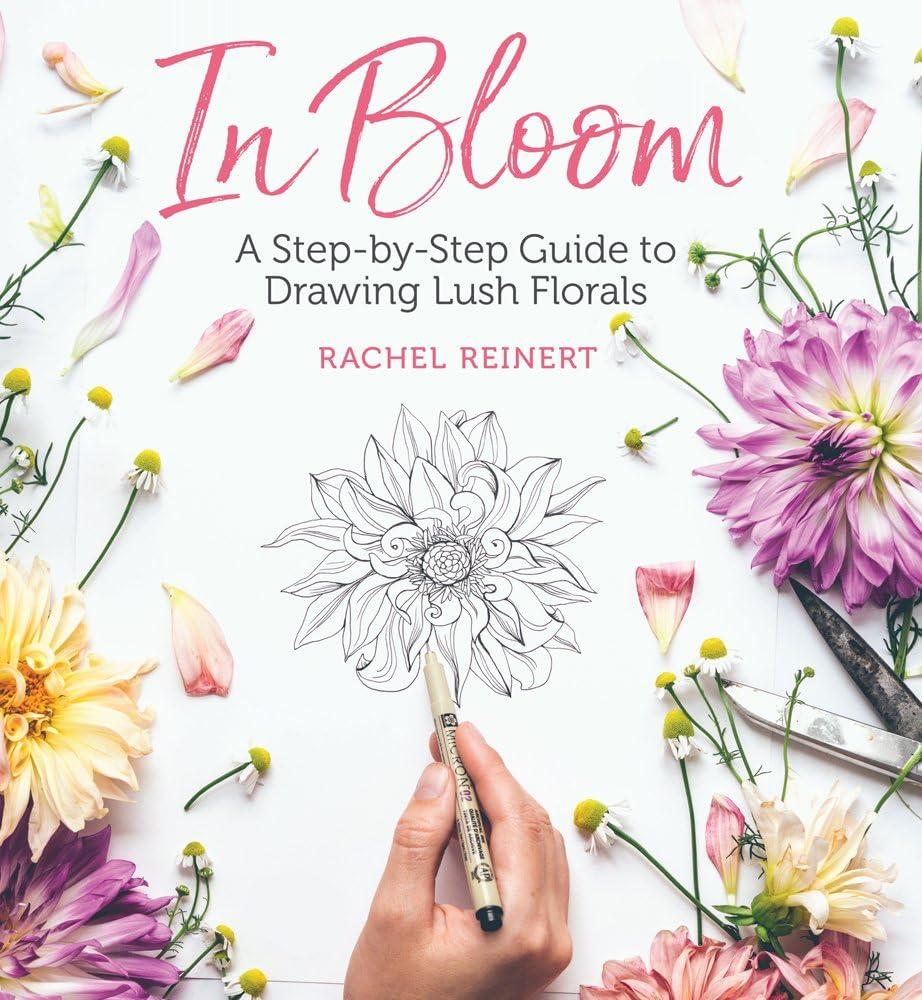 In Bloom: A Step-By-Step Guide to Drawing Lush Florals - An Easy How-To-Draw Flowers Book for Beginners, (Paperback)