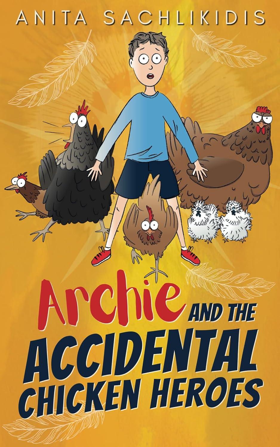 Archie and the Accidental Chicken Heroes: Hilarious Kids' Adventure Book
