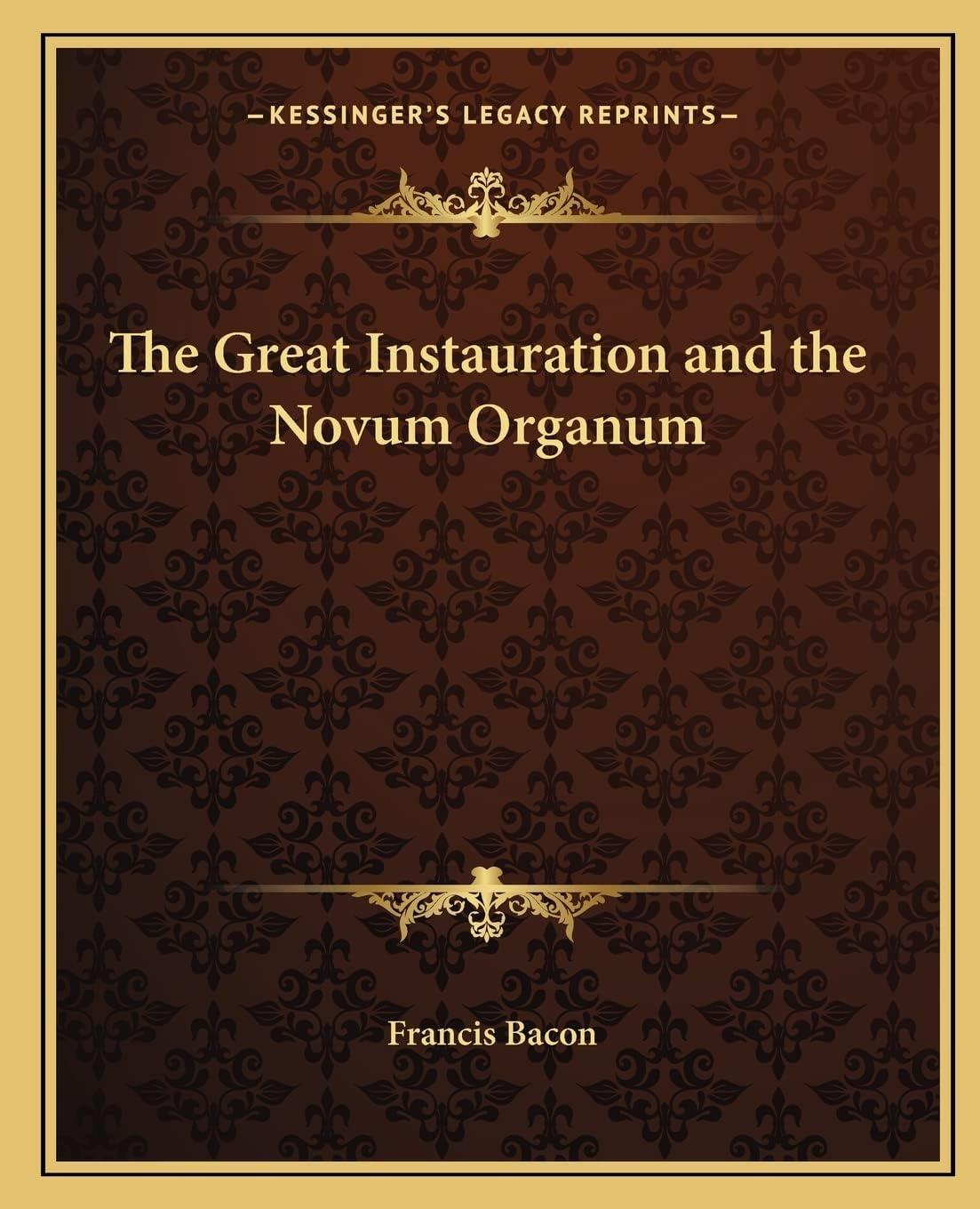 The Great Instauration and The Novum Organum Antique Facsimile Reprint