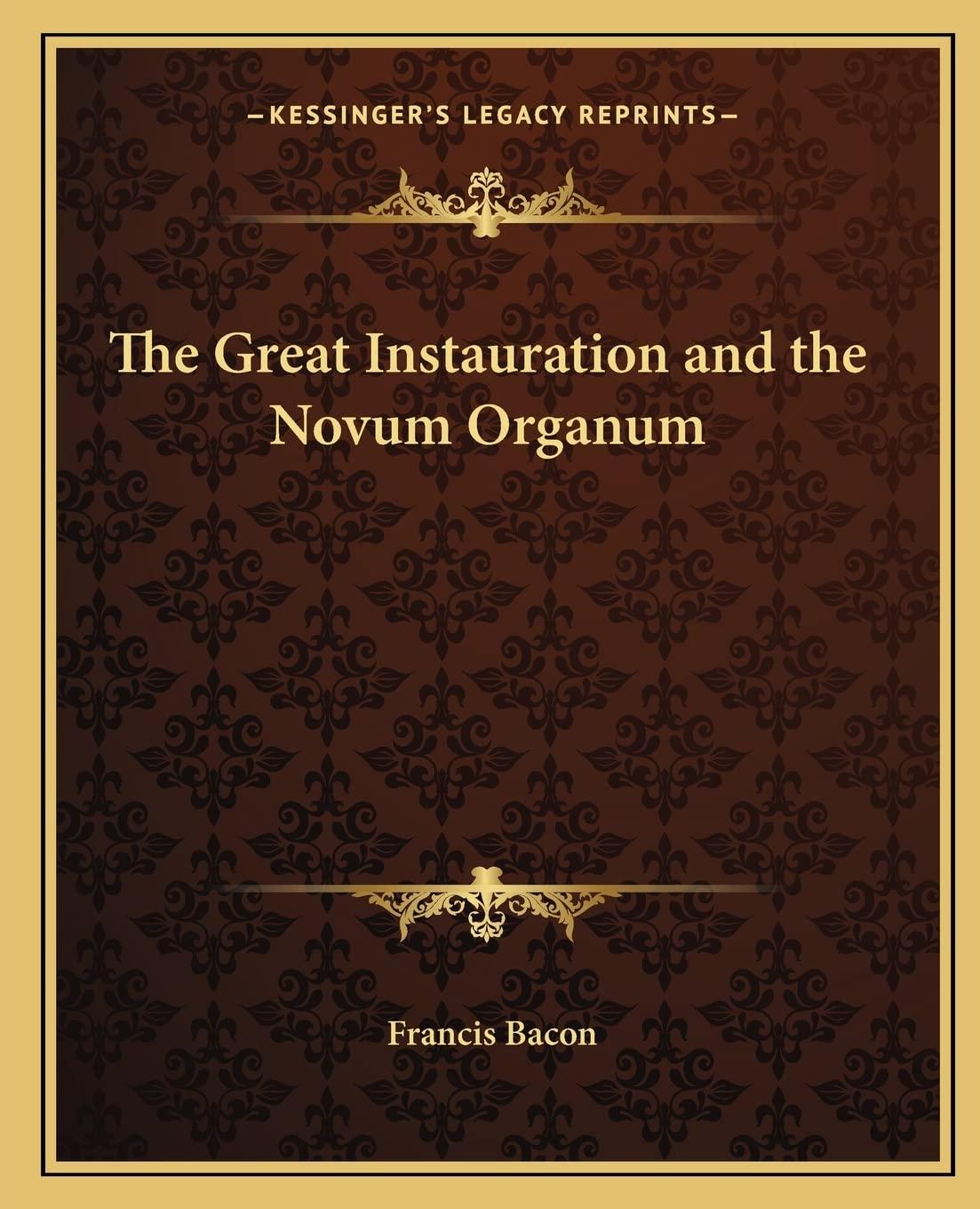 The Great Instauration and The Novum Organum Antique Facsimile Reprint
