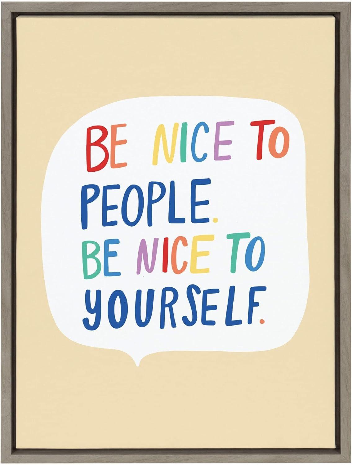 18" x 24" Sylvie Be Nice by Keely Reyes Framed Wall Canvas Gray - Kate & Laurel All Things Decor: Modern Style, Digital Quote Art