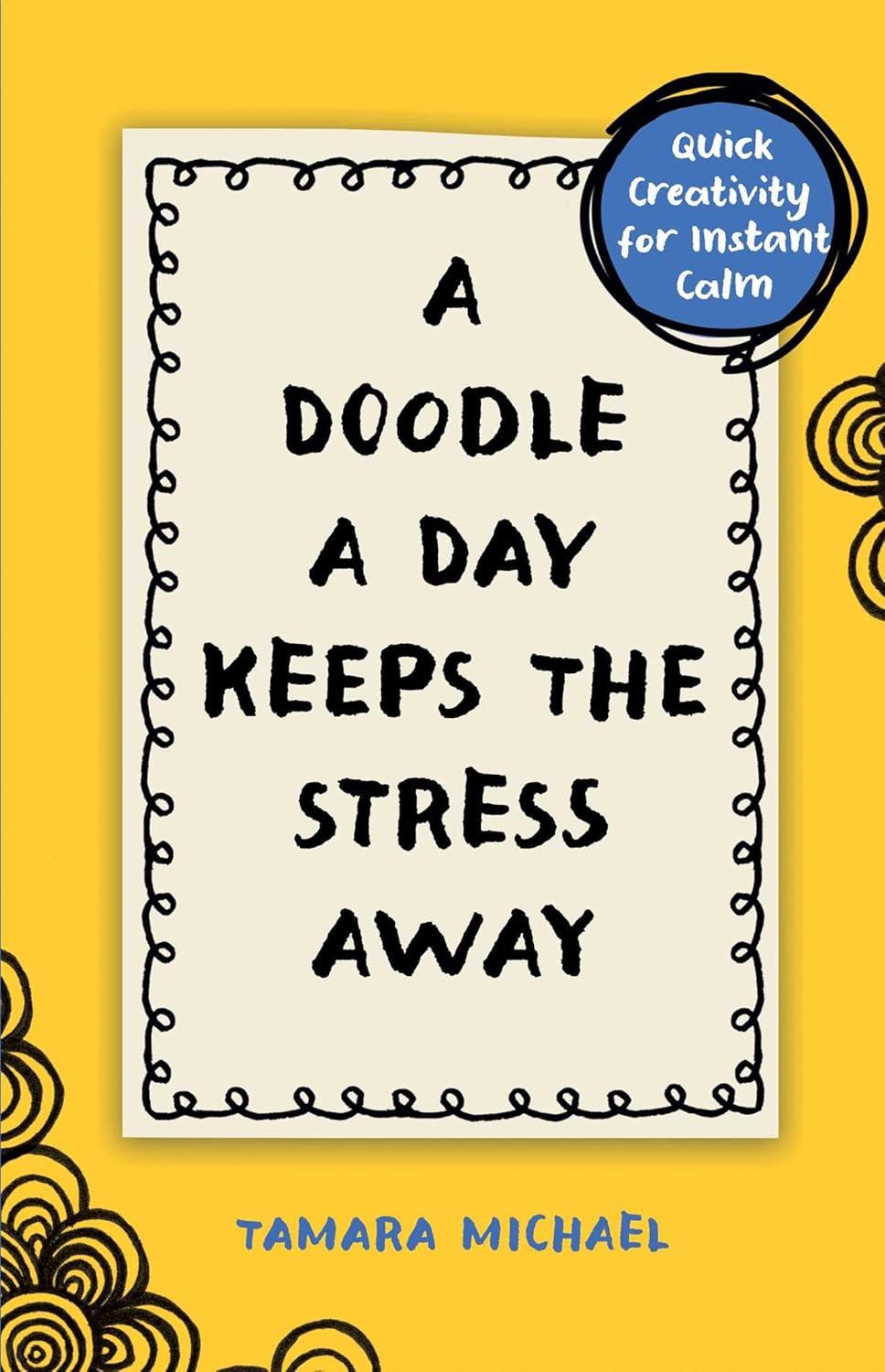 A Doodle a Day Keeps the Stress Away - by  Tamara Michael (Paperback)