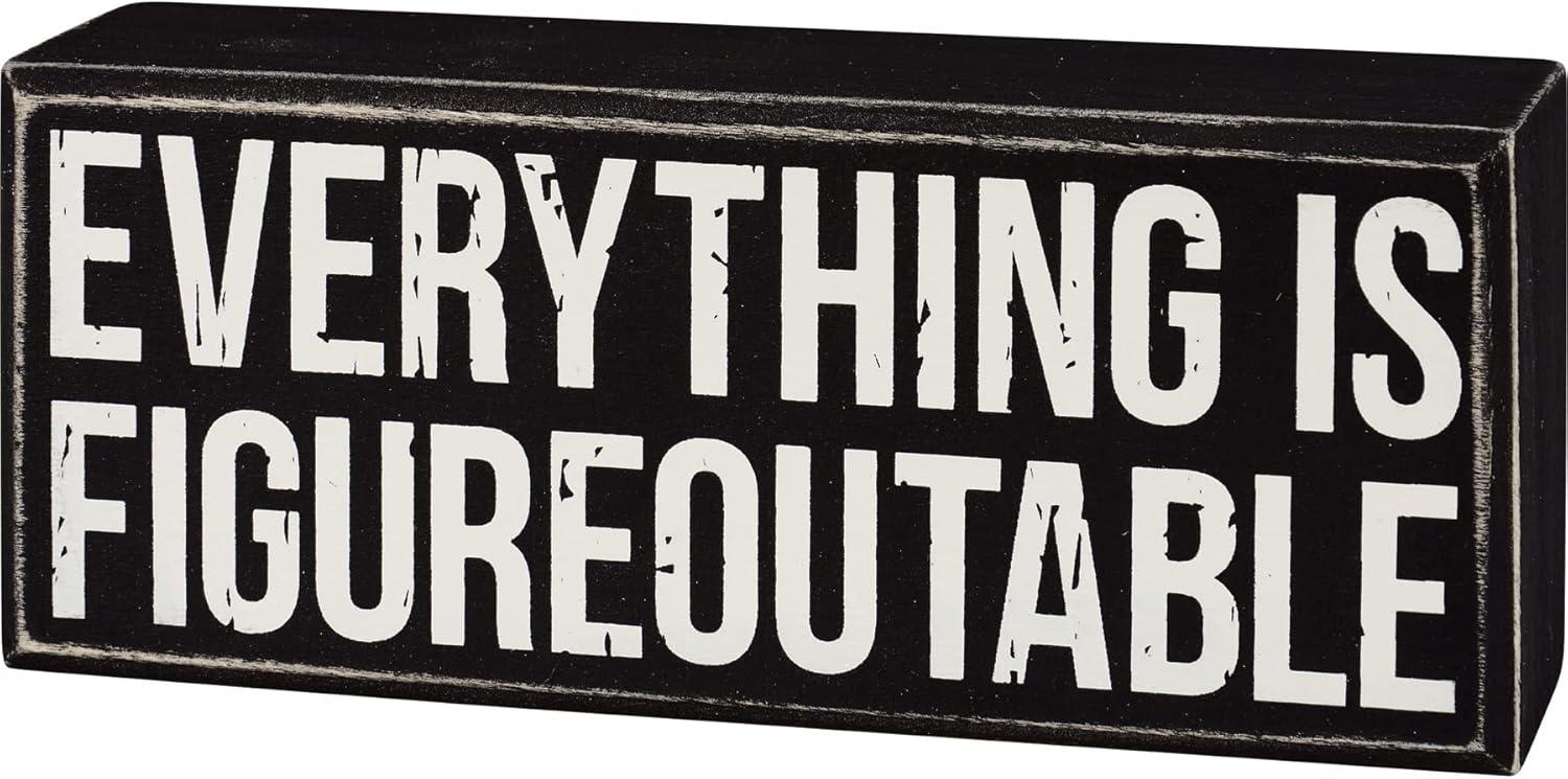 Primitives by Kathy Everything Is Figureoutable Wooden Box Sign | Black and White Desk Wall Display