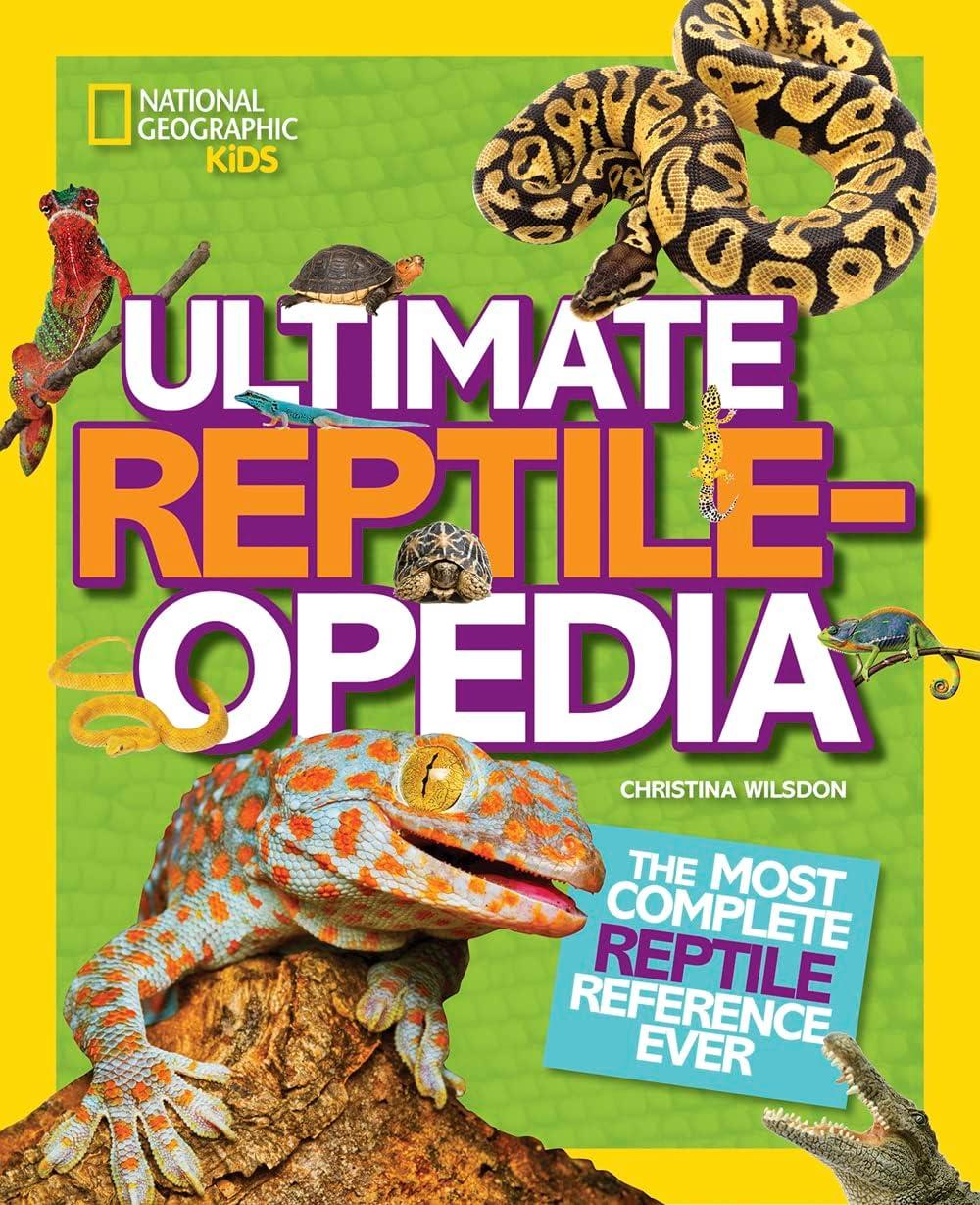 Ultimate Reptileopedia - by  Christina Wilsdon (Hardcover)