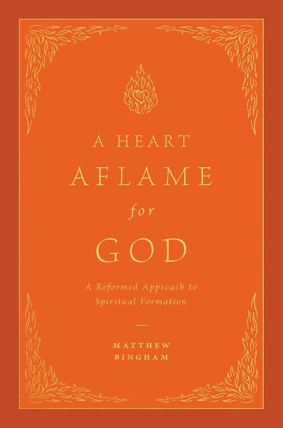 A Heart Aflame for God - by  Matthew C Bingham (Hardcover)