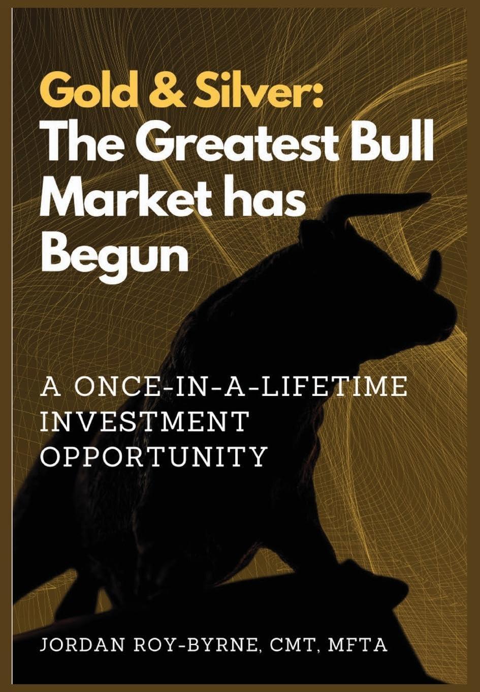 Gold & Silver: The Greatest Bull Market Has Begun - Investment Opportunity Guide