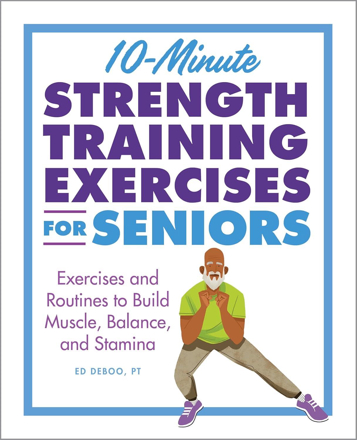 10-Minute Strength Training Exercises for Seniors - by  Ed Deboo (Paperback)