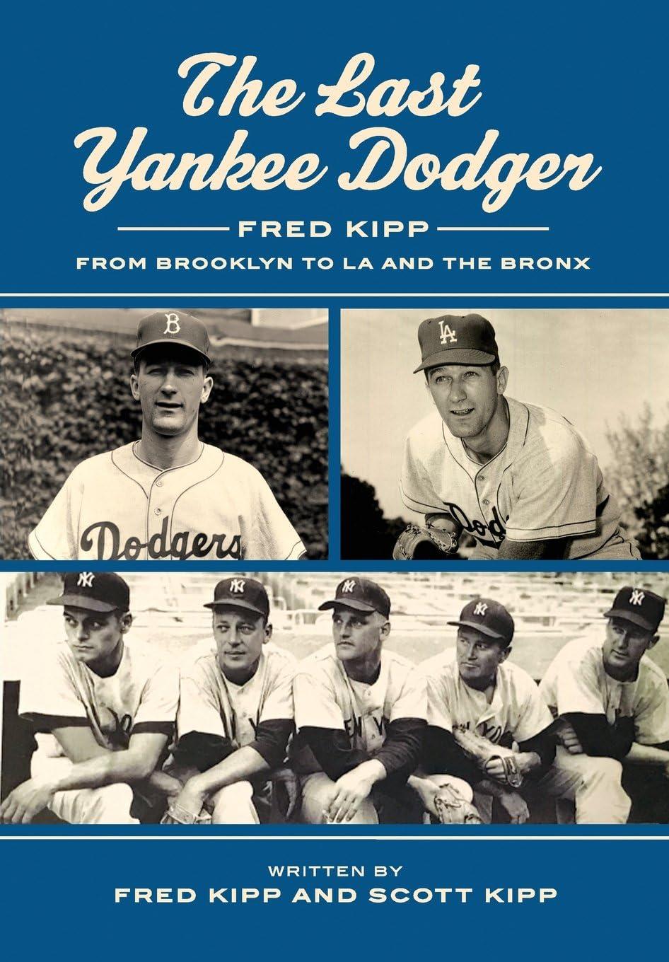 The Last Yankee Dodger: Fred Kipp's Journey from Brooklyn to LA and the Bronx