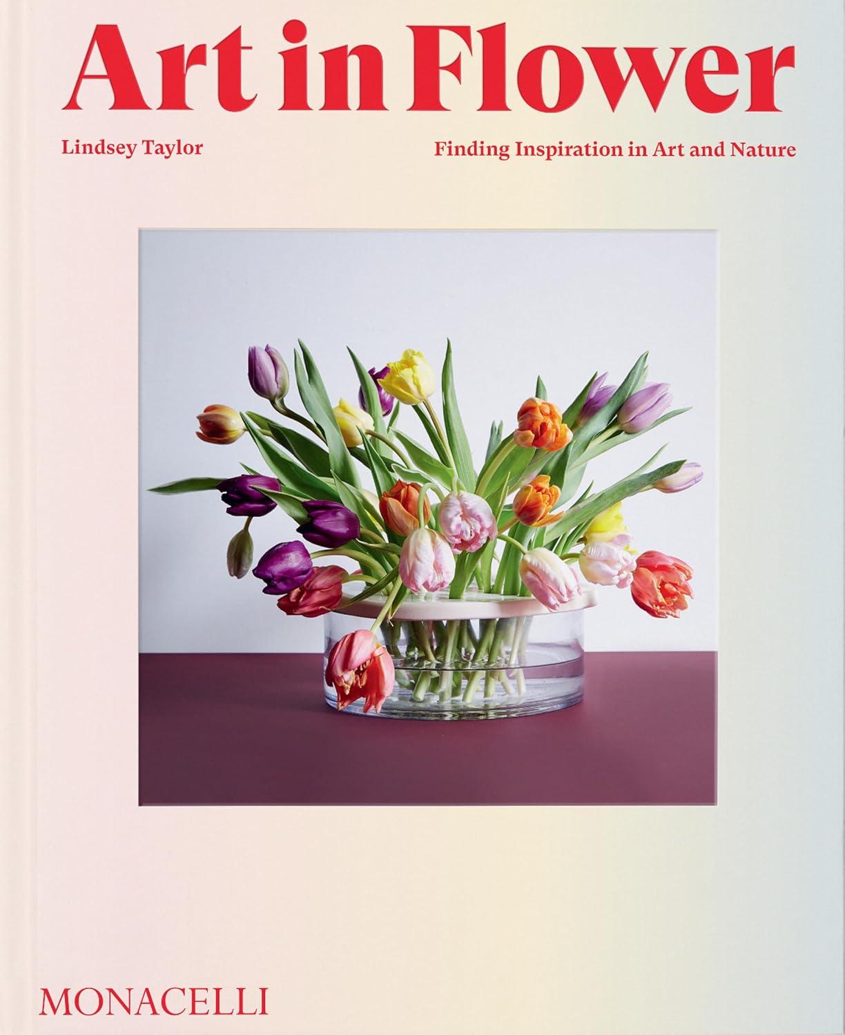 Art in Flower: Finding Inspiration in Art and Nature Hardcover