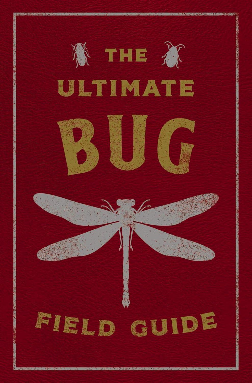 The Ultimate Bug Field Guide - (Ultimate Field Guides) by  Thomas Nelson (Leather Bound)
