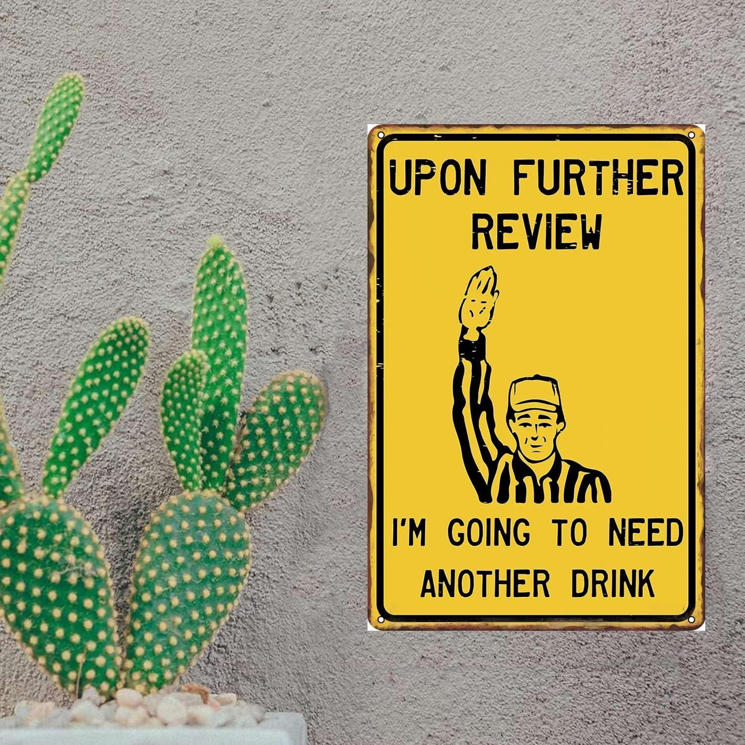 Upon Further Review I'm Going To Need Another Drink - 12" x 8" Funny Tin Football Sign, Man Cave Garage Home Sports Bar Pub Decor